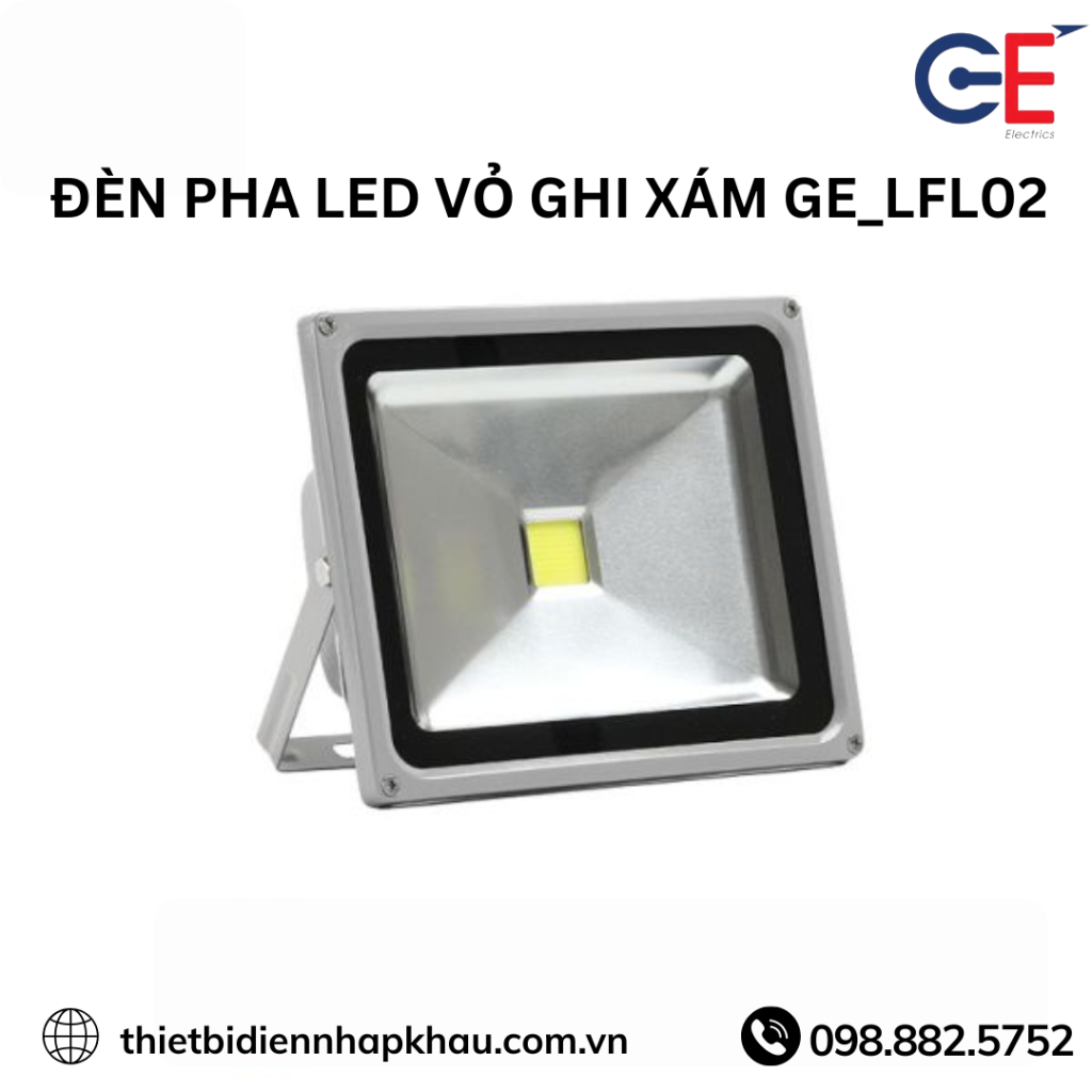 Đèn pha LED vỏ ghi xám GE_LFL02 giải pháp chiếu sáng hoàn hảo