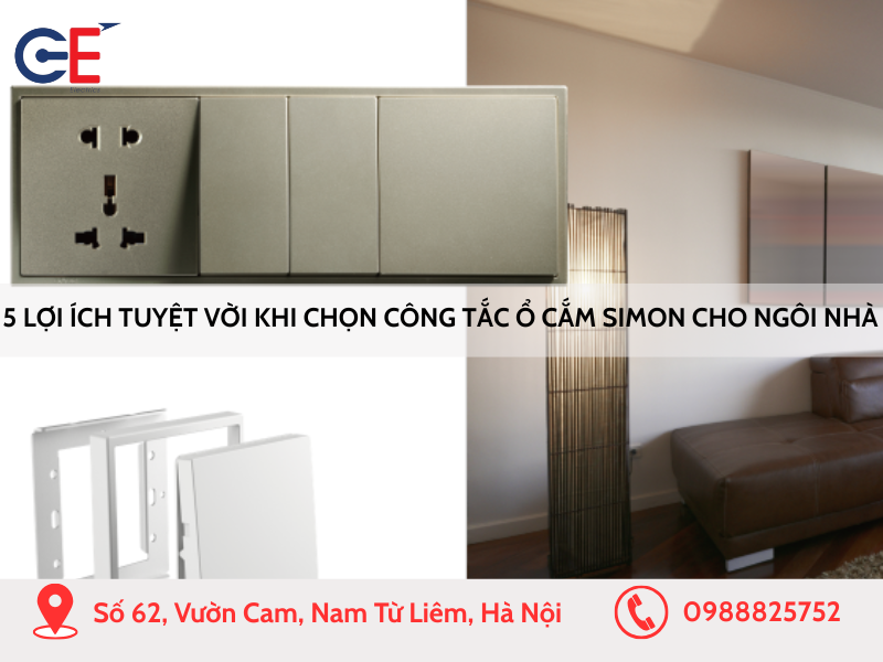 3 lợi ích tuyệt vời khi chọn công tắc ổ cắm Simon cho ngôi nhà