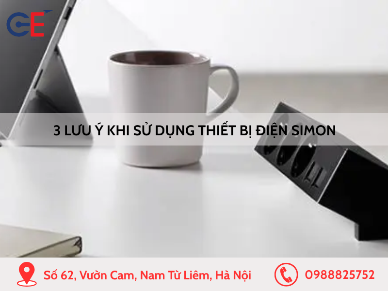 3 Lưu ý khi sử dụng thiết bị điện Simon