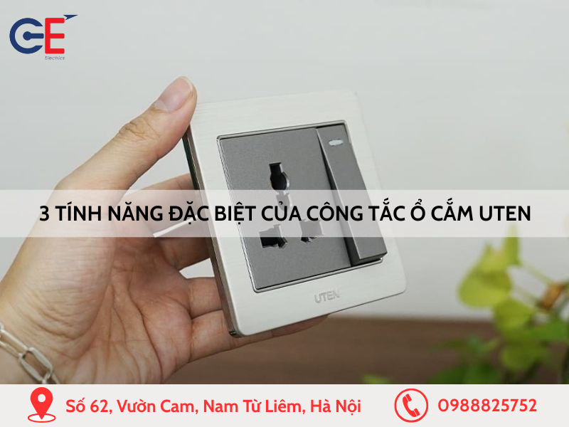 3 tính năng đặc biệt của công tắc ổ cắm Uten