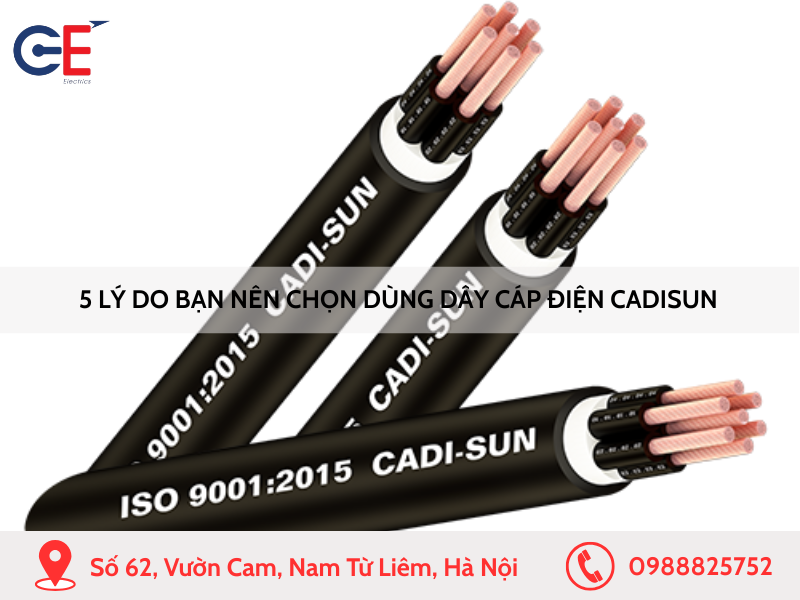 5 Lý do bạn nên chọn dùng dây cáp điện Cadisun
