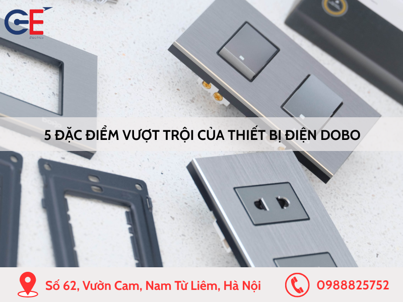 5 đặc điểm vượt trội của thiết bị điện Dobo