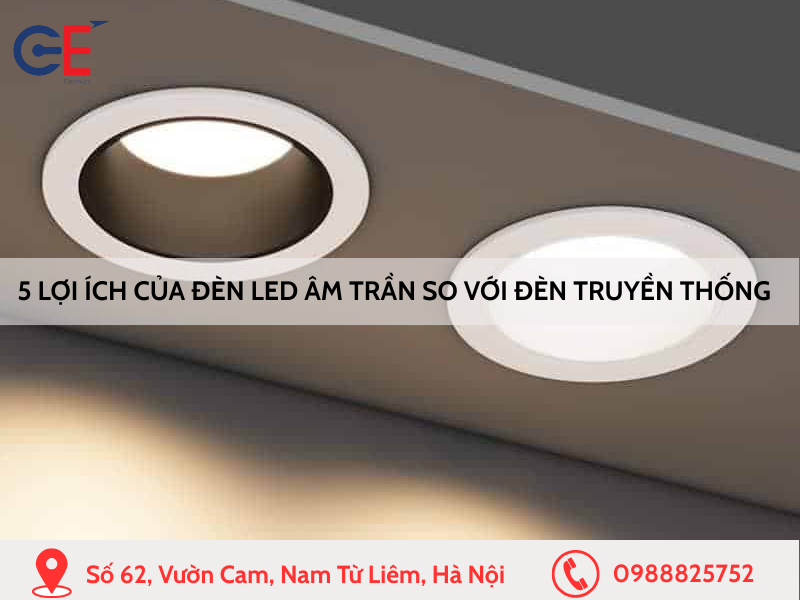5 lợi ích nổi bật của đèn LED âm trần so với đèn truyền thống