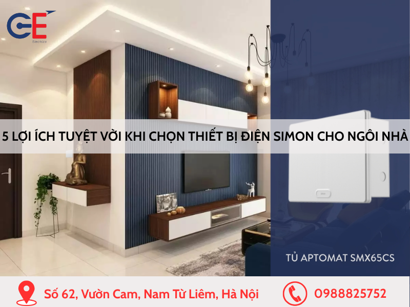 5 lợi ích tuyệt vời khi chọn thiết bị điện Simon cho ngôi nhà