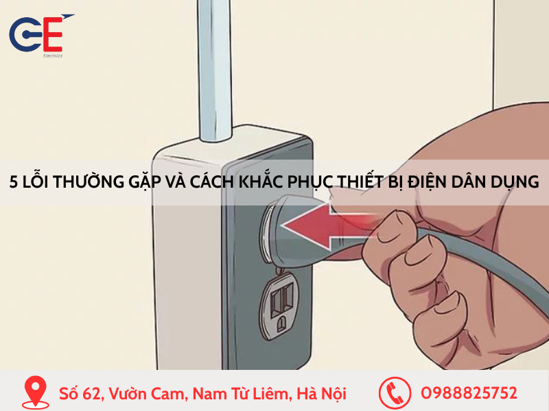 5 lỗi thường gặp và cách khắc phục trên thiết bị điện dân dụng