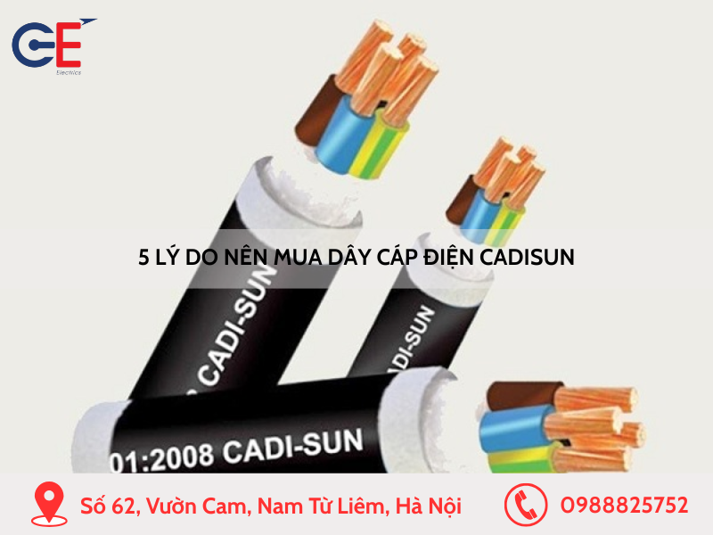 5 lý do nên chọn mua dây cáp điện Cadisun