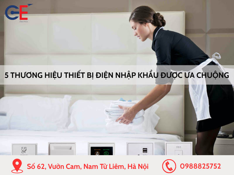 5 thương hiệu thiết bị điện nhập khẩu được ưa chuộng trên thị trường