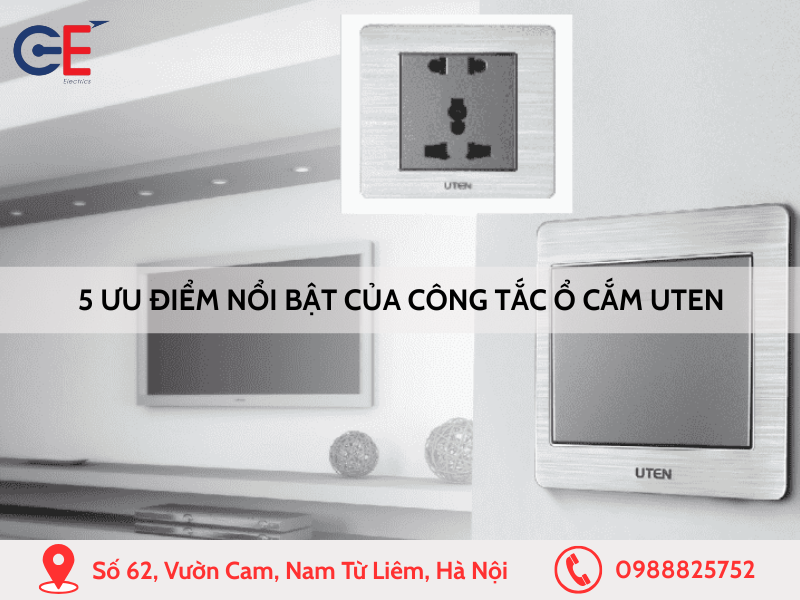 5 ưu điểm nổi bật của công tắc ổ cắm Uten