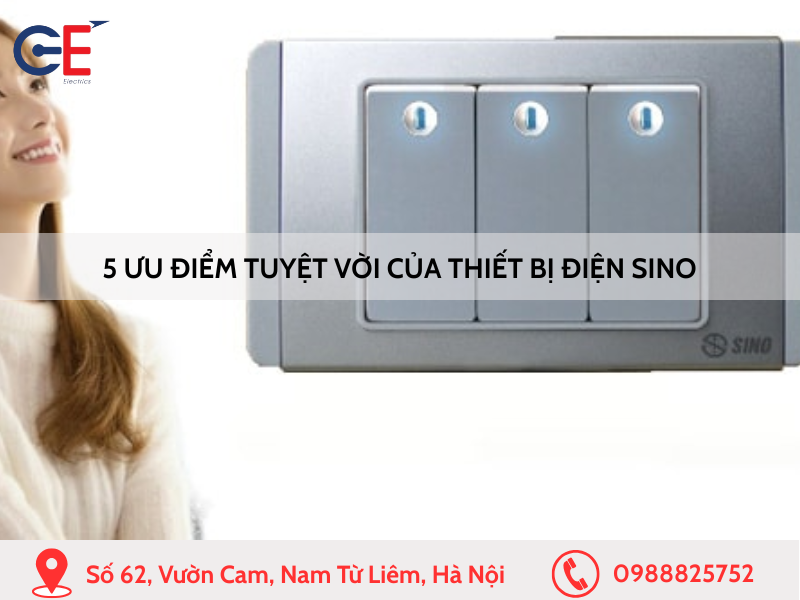 5 Ưu điểm tuyệt vời của thiết bị điện Sino