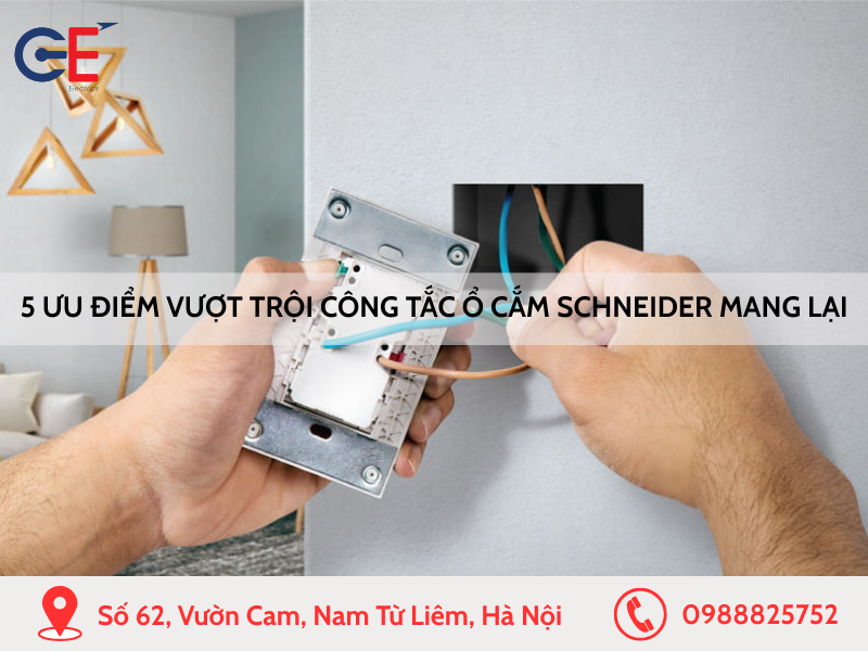 5 ưu điểm vượt trội công tắc ổ cắm Schneider mang lại