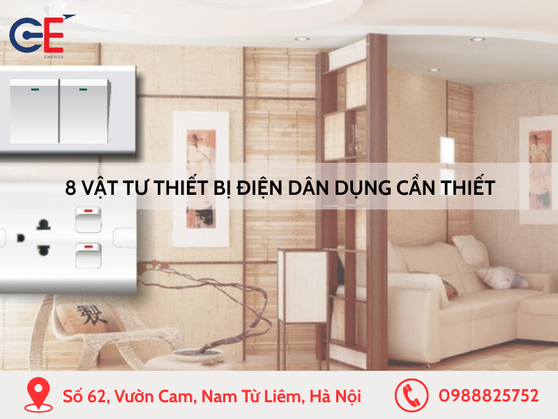 8 vật tư thiết bị điện dân dụng cần thiết