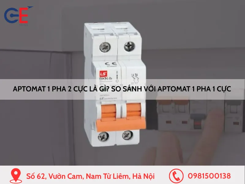 Aptomat 1 pha 2 cực là gì? So sánh với Aptomat 1 pha 1 cực