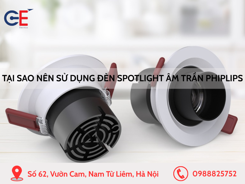 Tại sao nên sử dụng đèn spotlight âm trần Philips