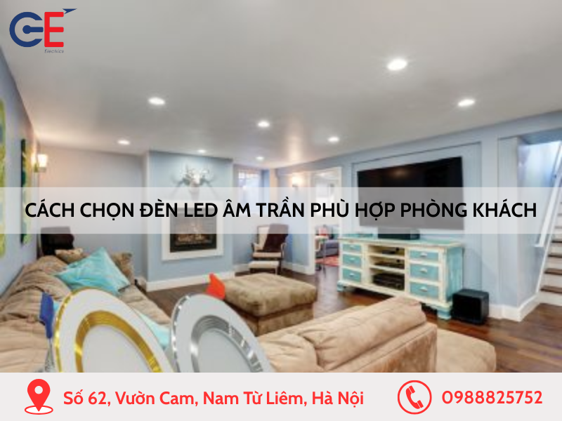 Cách chọn đèn LED âm trần phù hợp cho phòng khách