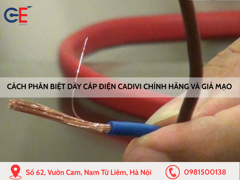 Cách phân biệt dây cáp điện Cadivi chính hãng và giả mạo