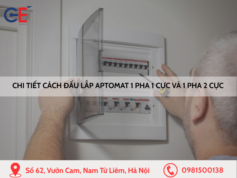 Chi tiết cách đấu lắp aptomat 1 pha 1 cực và 1 pha 2 cực