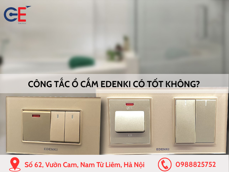 Công tắc ổ cắm Edenki có tốt không