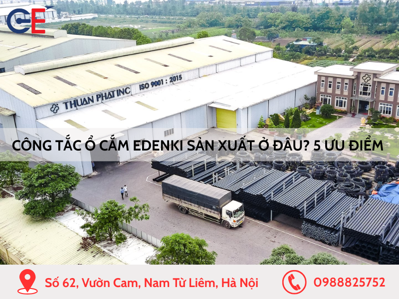 Công tắc ổ cắm Edenki sản xuất ở đâu 5 ưu điểm vượt trội