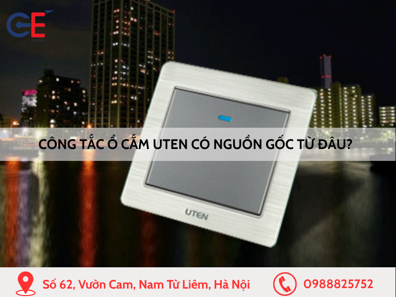 Công tắc ổ cắm Uten có nguồn gốc ở đâu