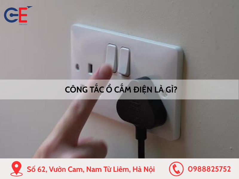 Công tắc ổ cắm điện là gì