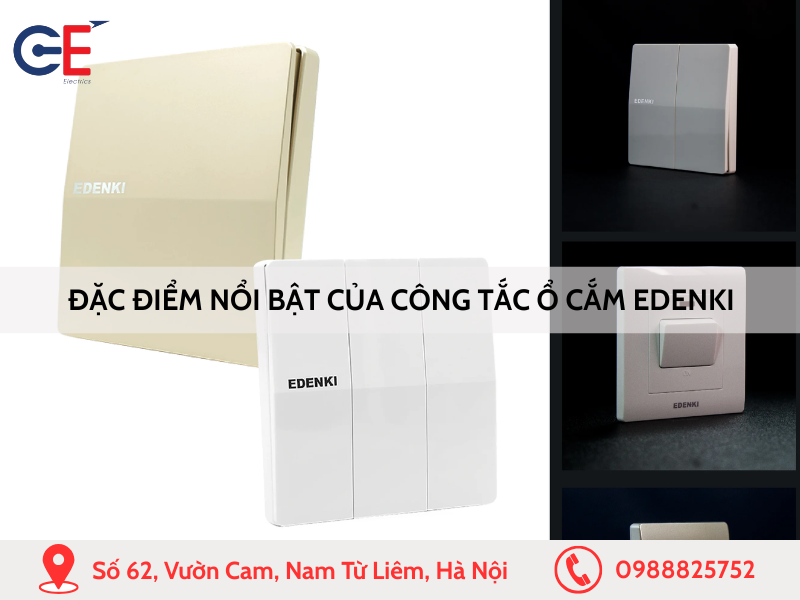 Đặc điểm nổi bật của công tắc ổ cắm Edenki