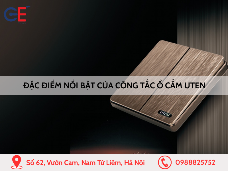 Đặc điểm nổi bật của công tắc ổ cắm Uten