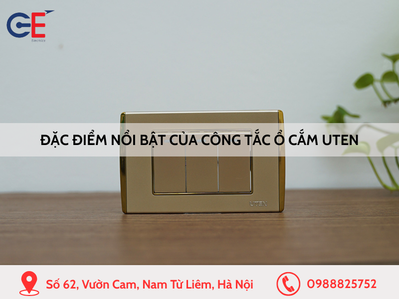 Đặc điểm nổi bật của công tắc ổ cắm Uten
