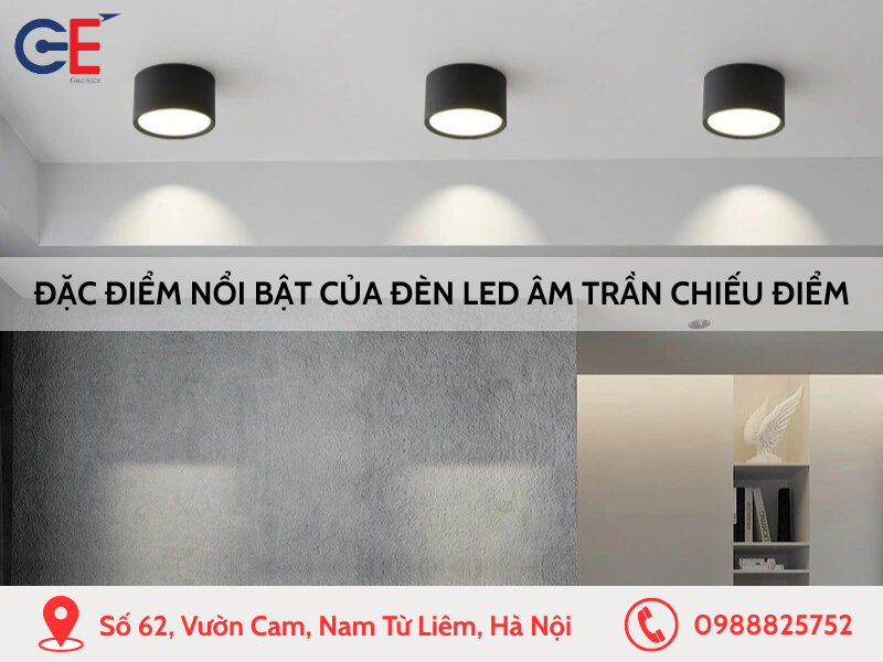 Đặc điểm nổi bật của đèn LED âm trần chiếu điểm