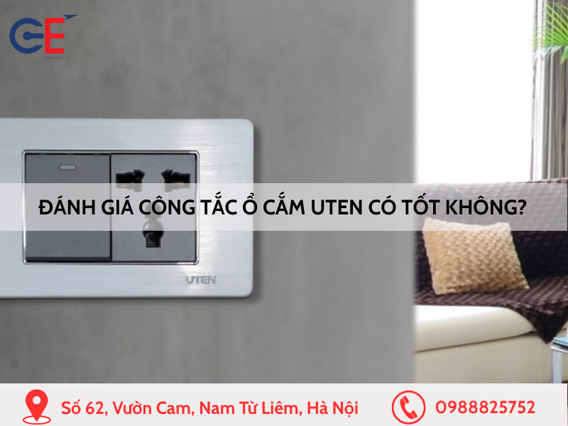 Đánh giá công tắc ổ cắm Uten có tốt không
