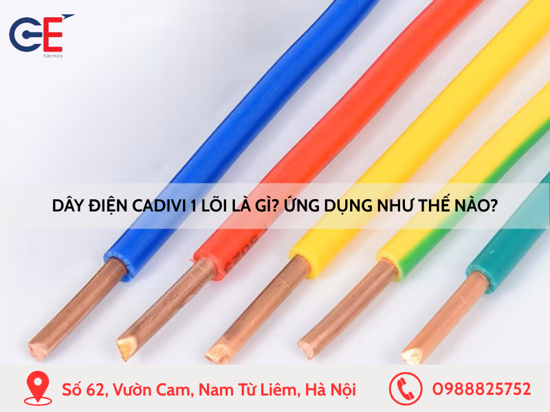 Dây điện Cadivi 1 lõi là gì? Ứng dụng như thế nào?