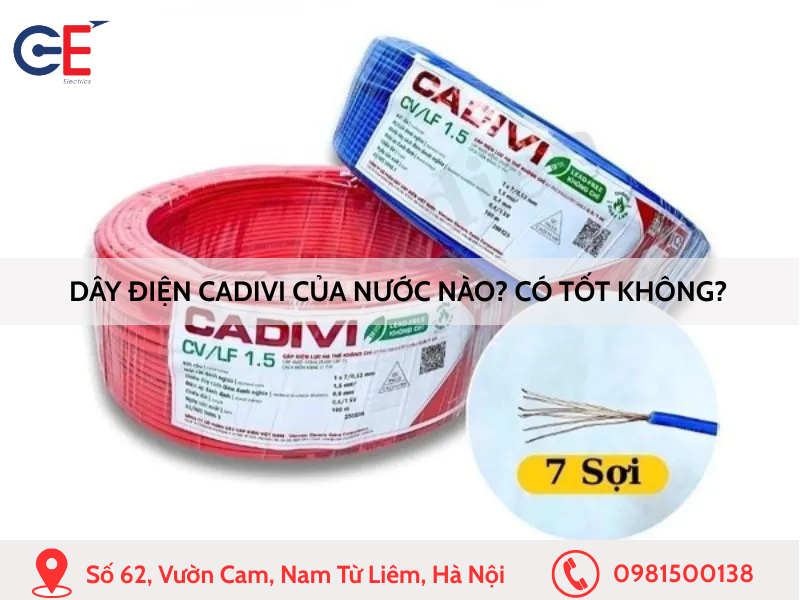 Dây điện Cadivi của nước nào? Có tốt không?