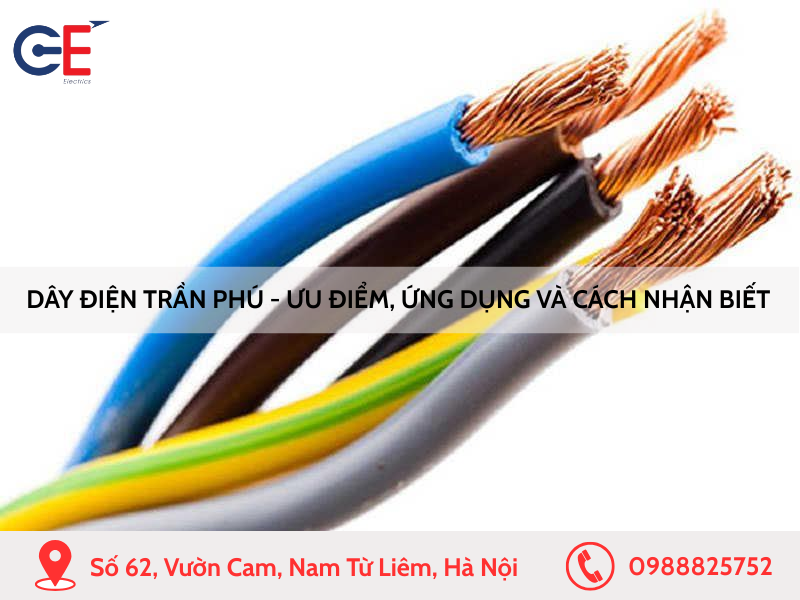 Dây điện Trần Phú - Ưu điểm, ứng dụng và cách nhận biết