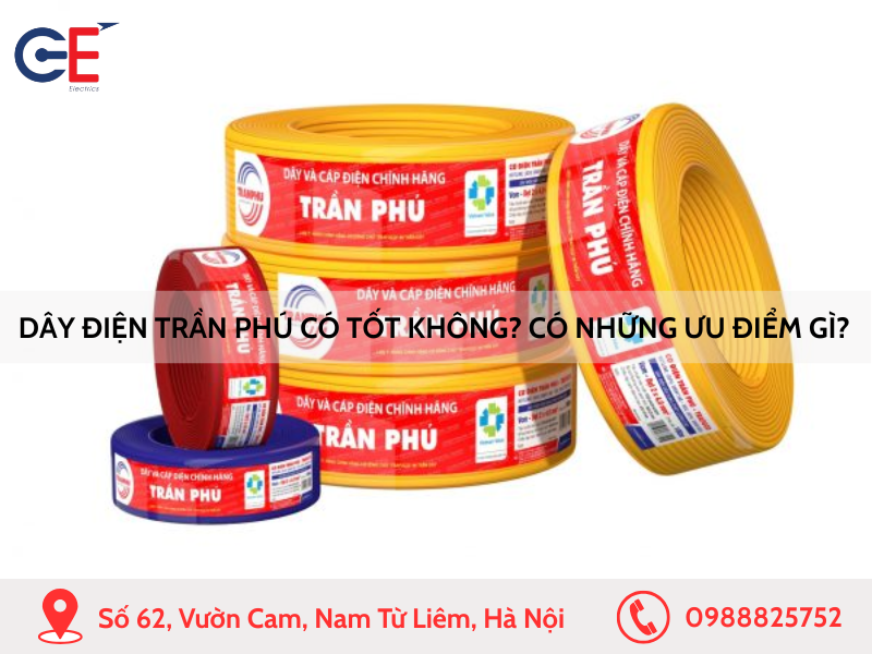 Dây điện Trần Phú có tốt không? Có những ưu điểm gì?