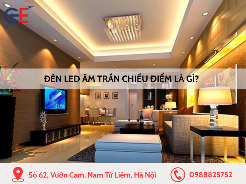 Đèn LED âm trần chiếu điểm là gì