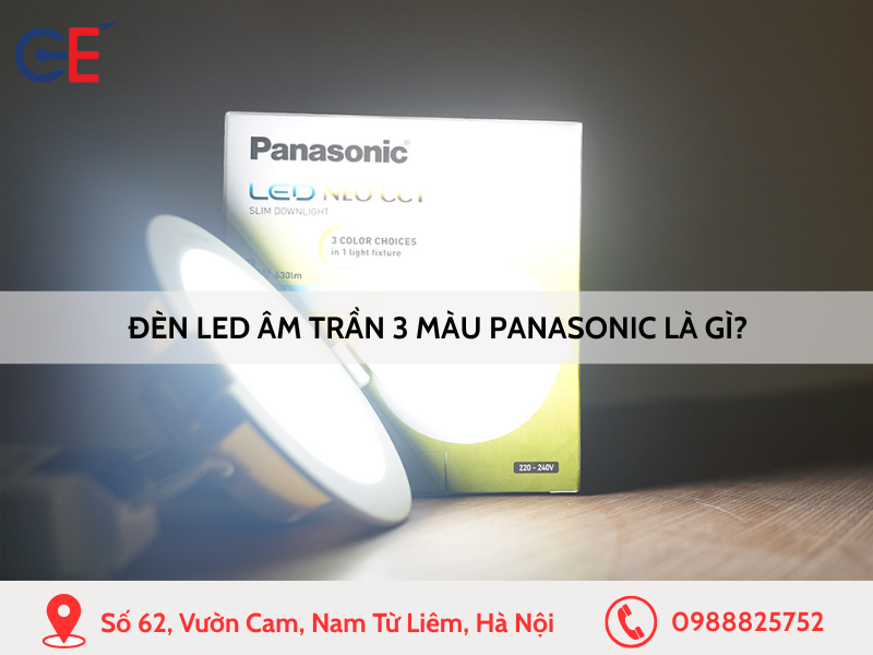 Đèn led âm trần 3 màu Panasonic là gì