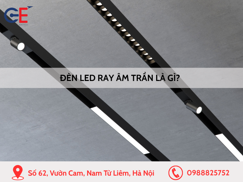 Đèn led ray âm trần là gì