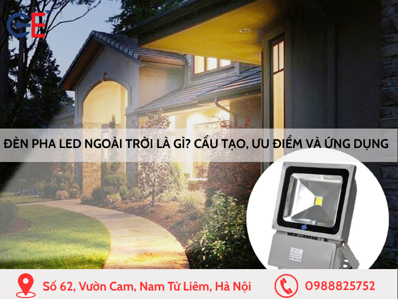 Đèn pha LED ngoài trời là gì Cấu tạo, Ưu điểm và Ứng dụng