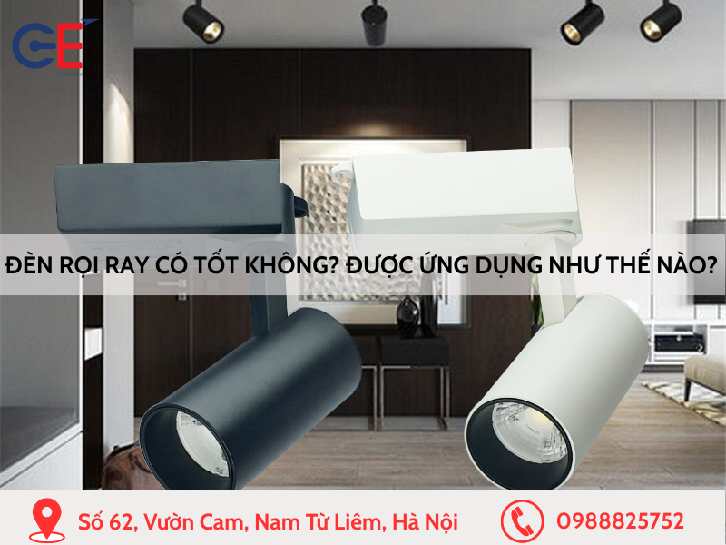 Đèn rọi ray có tốt không? ứng dụng như thế nào?