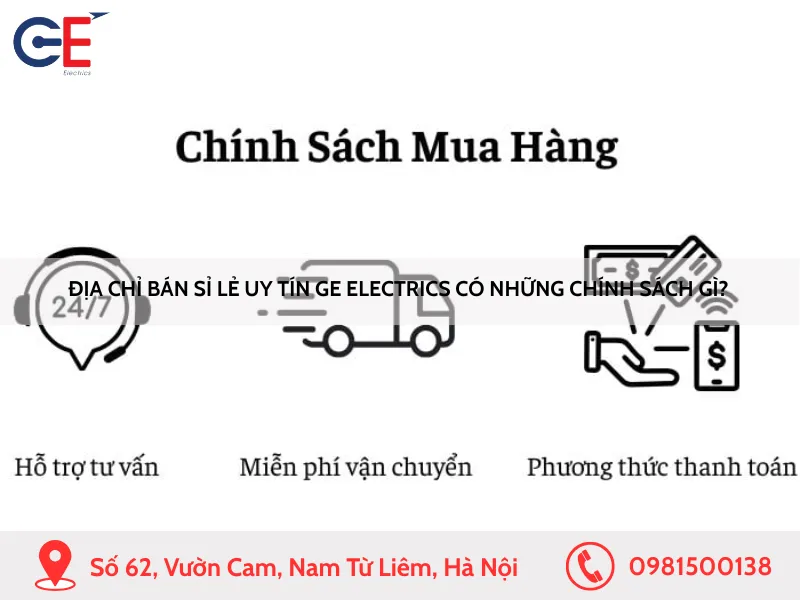 Địa chỉ bán sỉ lẻ uy tín GE Electrics có những chính sách gì