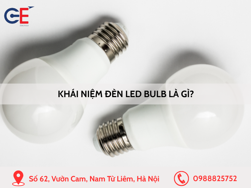 Khái niệm về đèn LED Bulb là gì