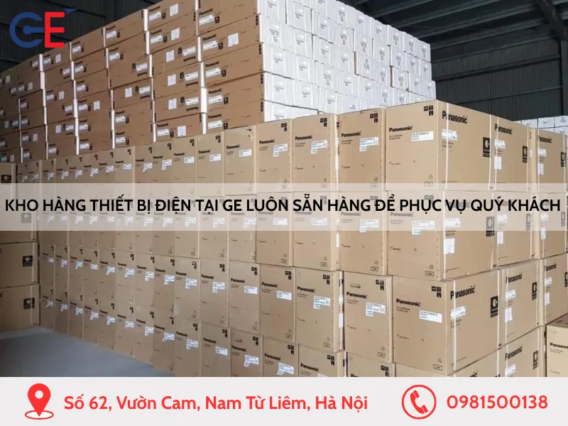 Kho hàng thiết bị điện tại GE luôn sẵn hàng để phục vụ quý khách