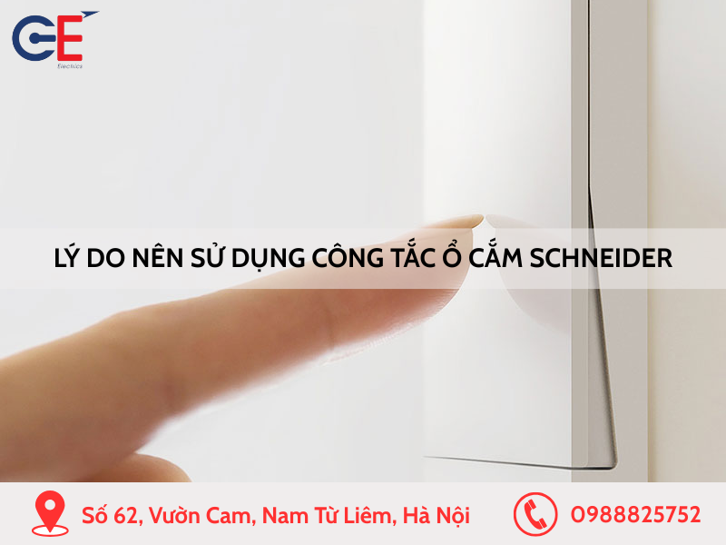 Lý do nên sử dụng công tắc ổ cắm Schneider