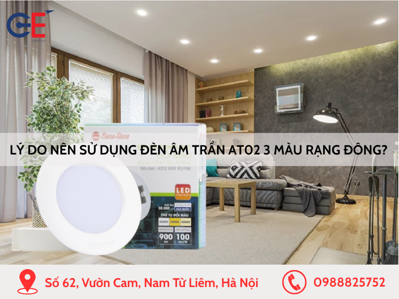 Lý do nên sử dụng đèn âm trần AT02 3 màu Rạng Đông?