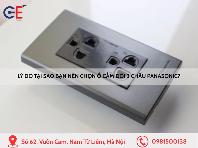 Lý do tại sao bạn nên chọn ổ cắm đôi 3 chấu Panasonic