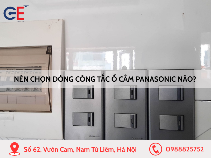 Nên chọn dòng công tắc ổ cắm Panasonic nào