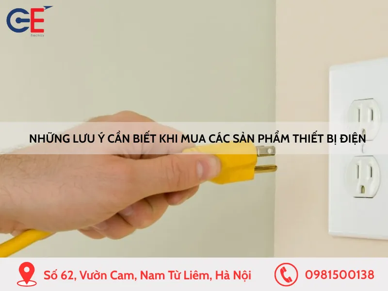 Những lưu ý cần biết khi mua các sản phẩm thiết bị điện