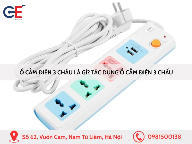 Ổ cắm điện 3 chấu là gì Tác dụng ổ cắm điện 3 chấu