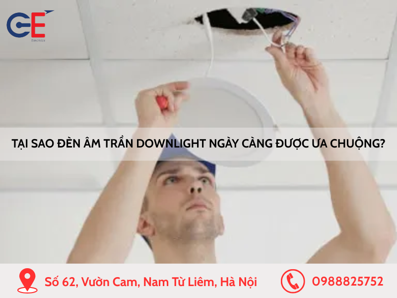 Tại sao đèn âm trần downlight ngày càng được ưa chuộng