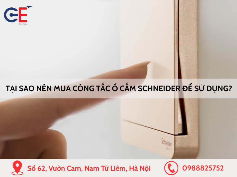 Tại sao nên mua công tắc ổ cắm Schneider để sử dụng