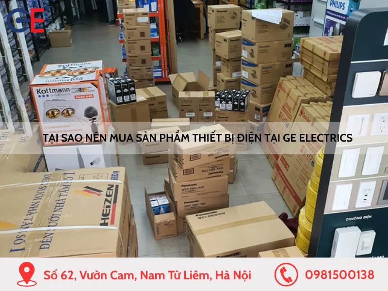 Tại sao nên mua sản phẩm thiết bị điện tại GE Electrics